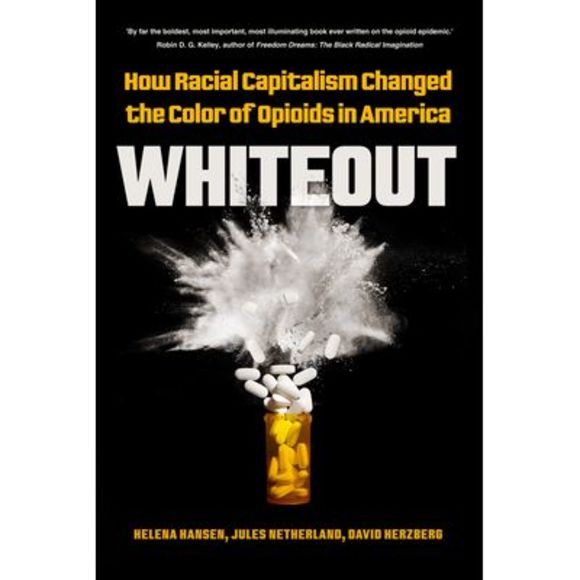 Whiteout: How Racial Capitalism Changed the Color of Opioids in America -- Helen - Picture 1 of 3